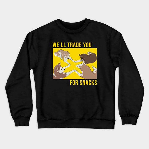 We'll Trade You for Snacks Crewneck Sweatshirt by DiegoCarvalho